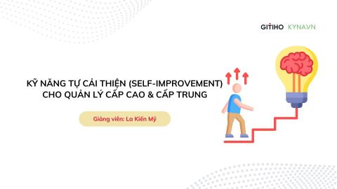Kỹ năng tự cải thiện (Self-Improvement) cho Quản lý cấp cao & cấp trung